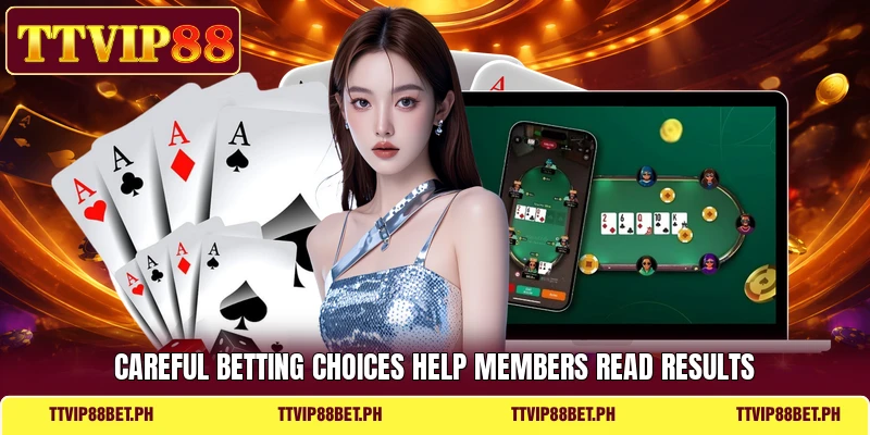Careful betting choices help members read results Careful betting choices help members read results