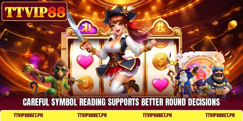 Careful symbol reading supports better round decisions Careful symbol reading supports better round decisions