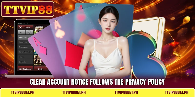 Clear account notice follows the privacy policy