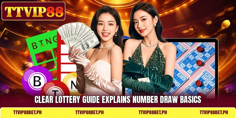 Clear lottery guide explains number draw basics Clear lottery guide explains number draw basics