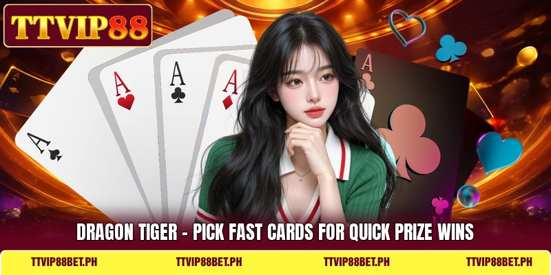 Dragon Tiger - Pick Fast Cards For Quick Prize Wins