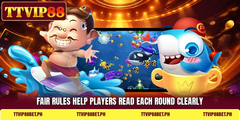 Fair rules help players read each round clearly Fair rules help players read each round clearly