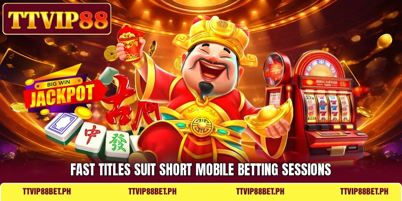 Fast titles suit short mobile betting sessions Fast titles suit short mobile betting sessions