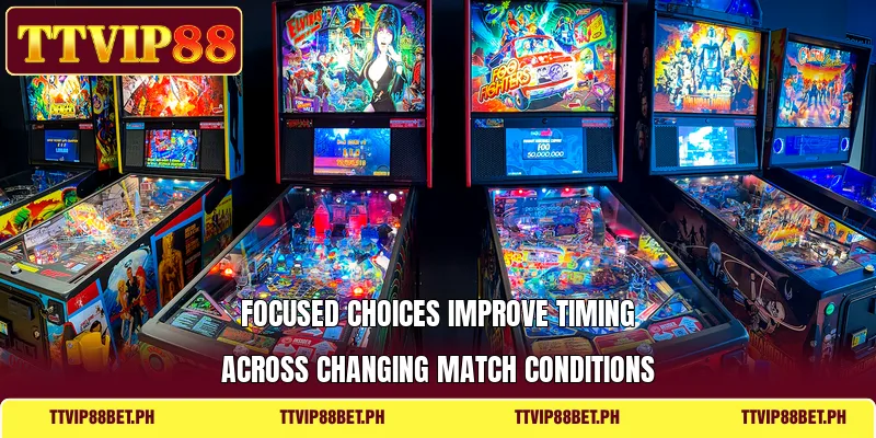 Focused choices improve timing across changing match conditions Focused choices improve timing across changing match conditions
