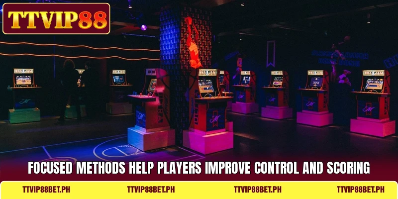 Focused methods help players improve control and scoring Focused methods help players improve control and scoring