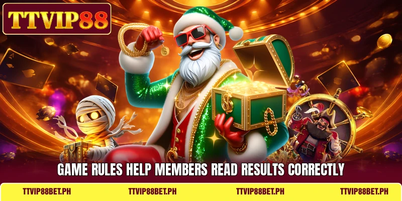 Game rules help members read results correctly Game rules help members read results correctly