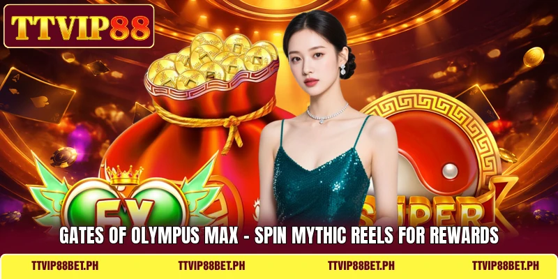 Gates Of Olympus Max - Spin Mythic Reels For Rewards
