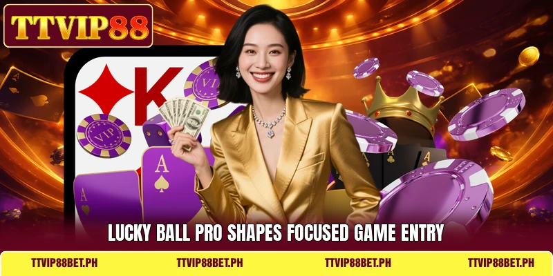 Lucky Ball Pro shapes focused game entry Lucky Ball Pro shapes focused game entry