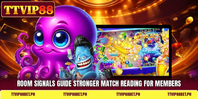 Room signals guide stronger match reading for members Room signals guide stronger match reading for members