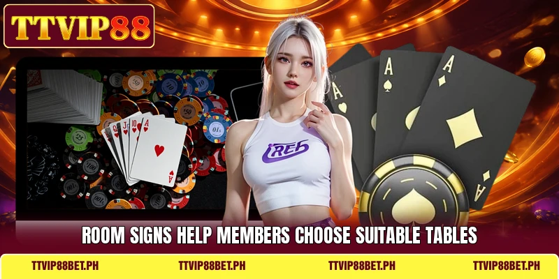 Room signs help members choose suitable tables Room signs help members choose suitable tables