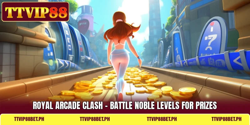Royal Arcade Clash - Battle Noble Levels For Prizes