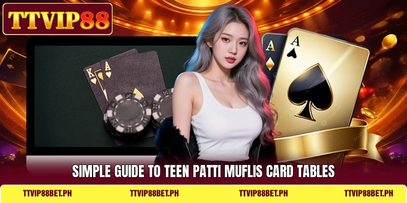 Simple guide to Teen Patti Muflis card tables Simple guide to Teen Patti Muflis card tables