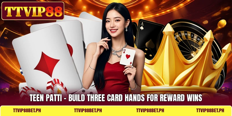 Teen Patti - Build Three Card Hands For Reward Wins
