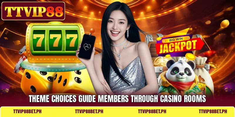 Theme choices guide members through casino rooms Theme choices guide members through casino rooms