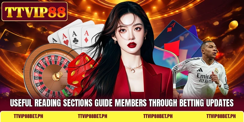Useful reading sections guide members through betting updates Useful reading sections guide members through betting updates